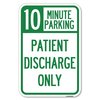 Signmission 10 Minutes Parking-Patient Discharge Only Heavy-Gauge Aluminum Sign, 12" x 18", A-1218-24640 A-1218-24640